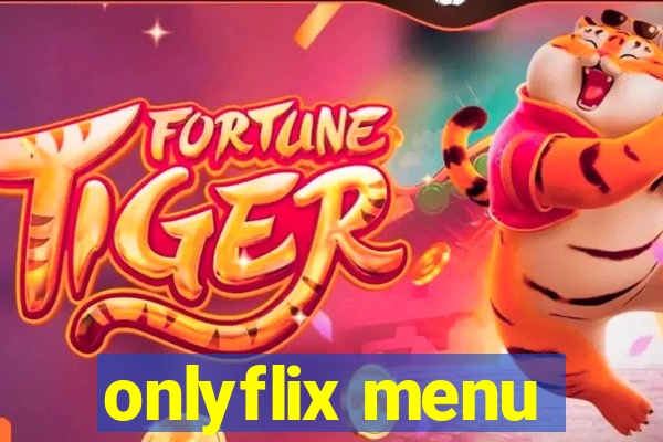 onlyflix menu